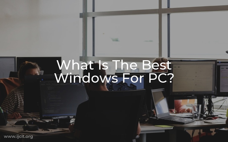 What Is The Best Windows For PC?