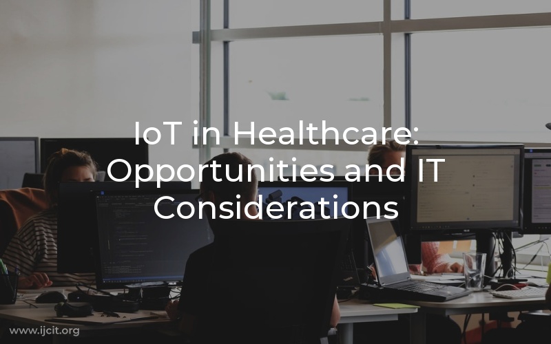 IoT in Healthcare: Opportunities and IT Considerations