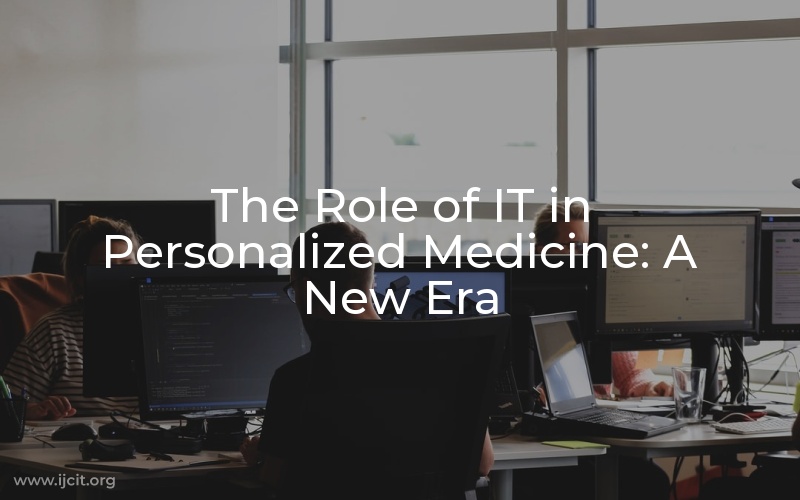 The Role of IT in Personalized Medicine: A New Era